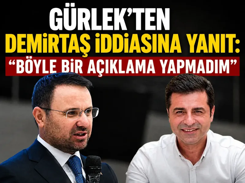 Akın Gürlek’ten Demirtaş iddiasına yanıt: Böyle bir açıklama yapmadım