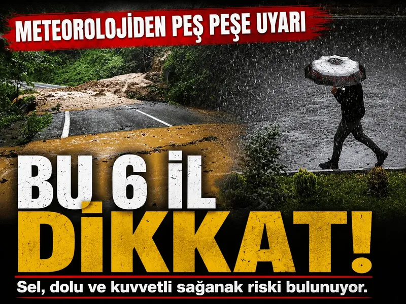 Bu 6 ilde yaşayanlar dikkat! Kuvvetli sağanak bekleniyor