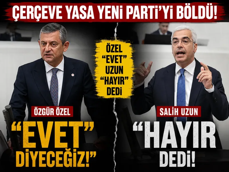 Çerçeve yasa Yeni Parti’yi böldü: Özel “evet”, Salih Uzun “hayır” dedi