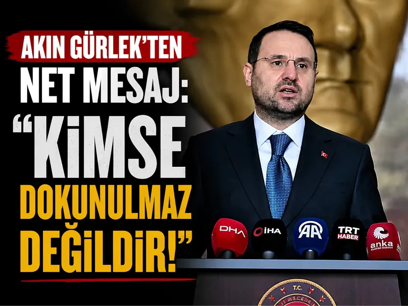 Akın Gürlek’ten net mesaj: Kimse dokunulmaz değildir