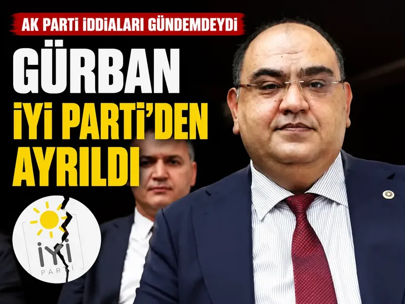 Gaziantep milletvekili Gürban, İYİ Parti'ye veda etti