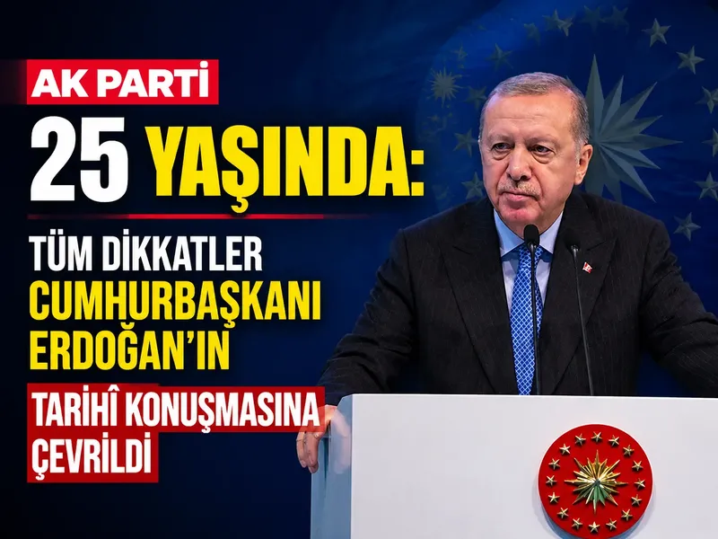 AK Parti 25 yaşında: Tüm dikkatler Cumhurbaşkanı Erdoğan’ın tarihî konuşmasına çevrildi