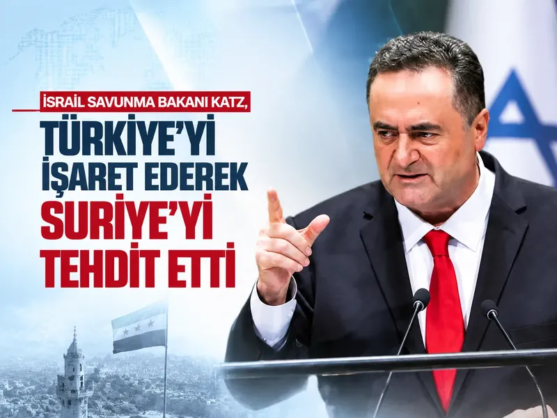 İsrail Savunma Bakanı Katz, Türkiye’yi işaret ederek Suriye'yi tehdit etti