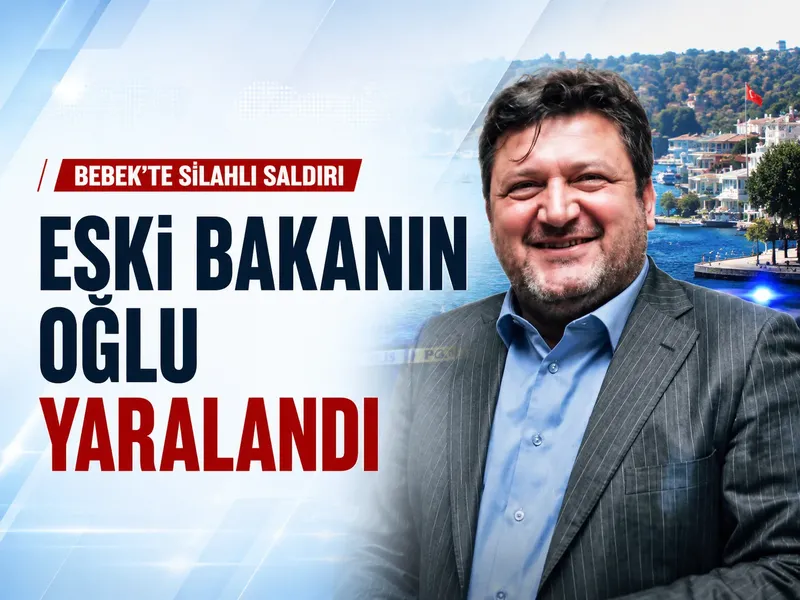 Bebek'te silahlı saldırı: Eski bakanın oğlu yaralandı