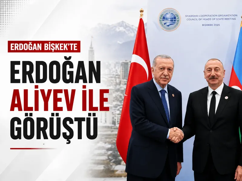 Erdoğan Bişkek’te: Aliyev ile önemli görüşme