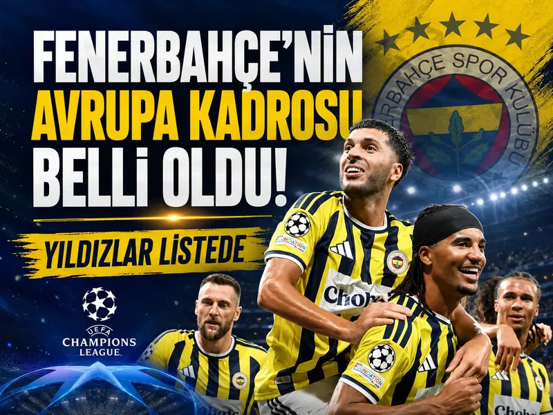Fenerbahçe’nin Avrupa kadrosu belli oldu! Yıldızlar listede