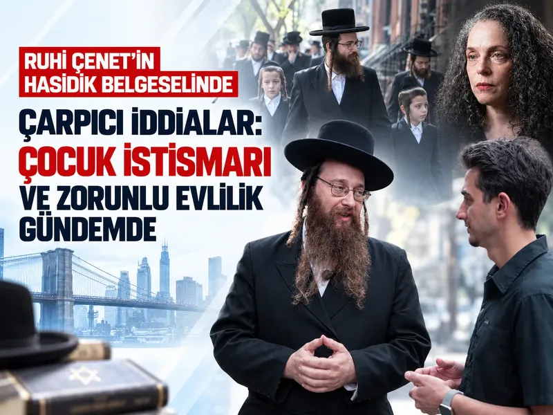 Ruhi Çenet’in Hasidik belgeselinde çarpıcı iddialar: Çocuk istismarı ve zorunlu evlilik gündemde