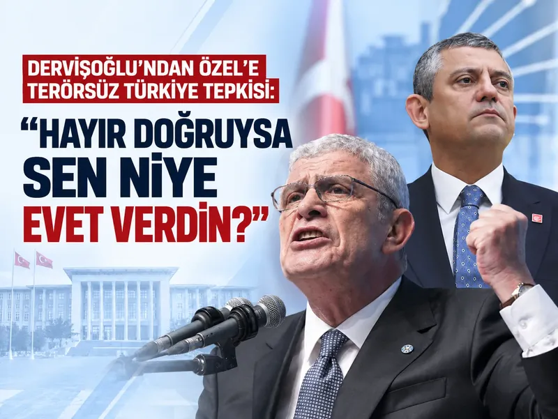 Dervişoğlu’ndan Özel’e Terörsüz Türkiye tepkisi: "Hayır doğruysa sen niye evet verdin?"