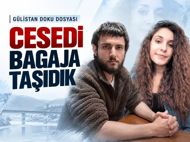 Gülistan Doku dosyasını sarsan iddia: Cesedi bagaja taşıdık