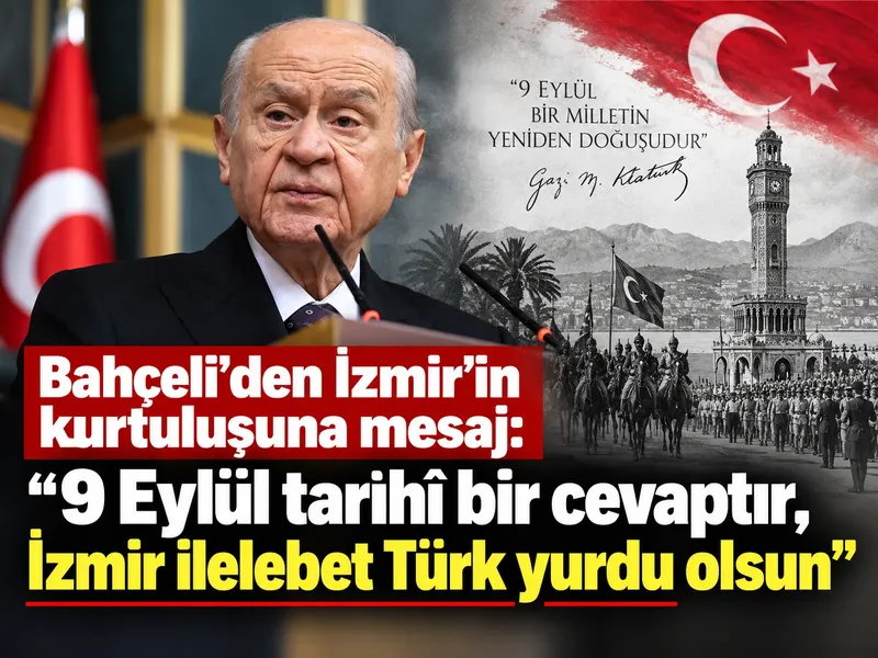 Bahçeli’den İzmir’in kurtuluşuna mesaj: “9 Eylül tarihî bir cevaptır, İzmir ilelebet Türk yurdu olsun”
