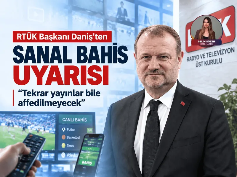 RTÜK Başkanı Daniş’ten yasa dışı bahis uyarısı: Tekrar yayınlar bile affedilmeyecek