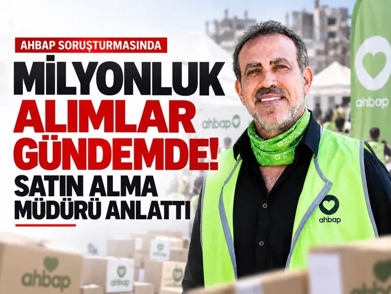 Ahbap soruşturmasında milyonluk alımlar gündemde! Satın alma müdürü anlattı