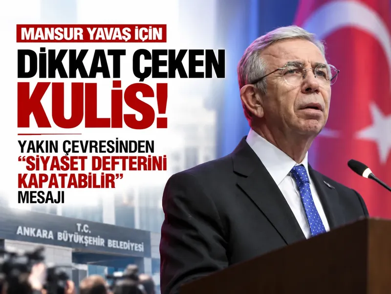 Mansur Yavaş için dikkat çeken kulis! Yakın çevresinden “Siyaset defterini kapatabilir” mesajı