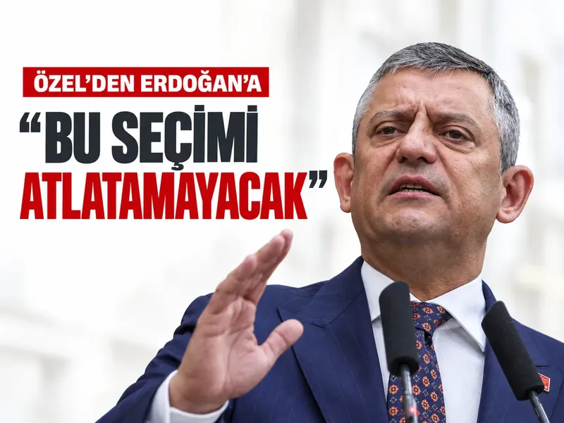 Özel’den Erdoğan’ın seçim sözlerine yanıt: “Krizler atlatılır, seçim atlatılmaz”