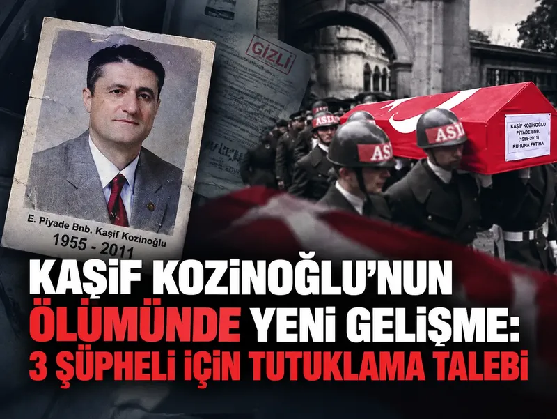 Kaşif Kozinoğlu'nun ölümünde yeni gelişme: 3 şüpheli için tutuklama talebi