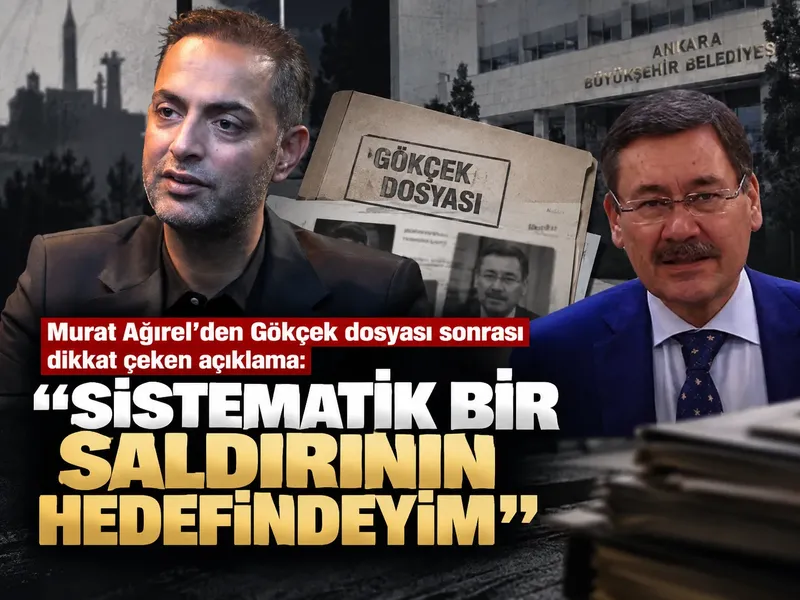 Murat Ağırel'den Gökçek dosyası sonrası dikkat çeken açıklama: “Sistematik bir saldırının hedefindeyim”